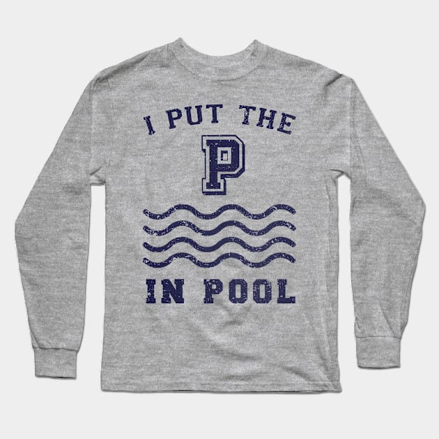 I put the P in Pool Long Sleeve T-Shirt by kg07_shirts